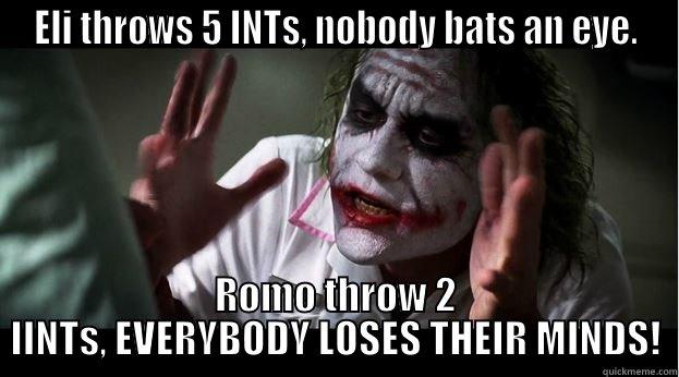 ELI THROWS 5 INTS, NOBODY BATS AN EYE. ROMO THROW 2 IINTS, EVERYBODY LOSES THEIR MINDS! Joker Mind Loss