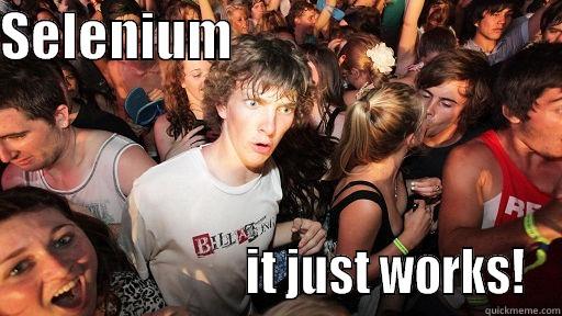 SELENIUM                                                       IT JUST WORKS! Sudden Clarity Clarence