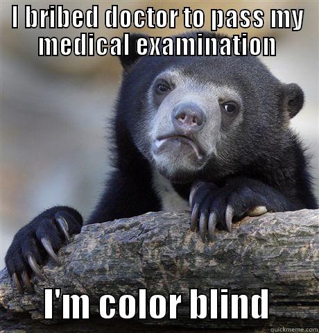 I BRIBED DOCTOR TO PASS MY MEDICAL EXAMINATION        I'M COLOR BLIND       Confession Bear