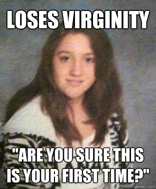 Loses virginity 