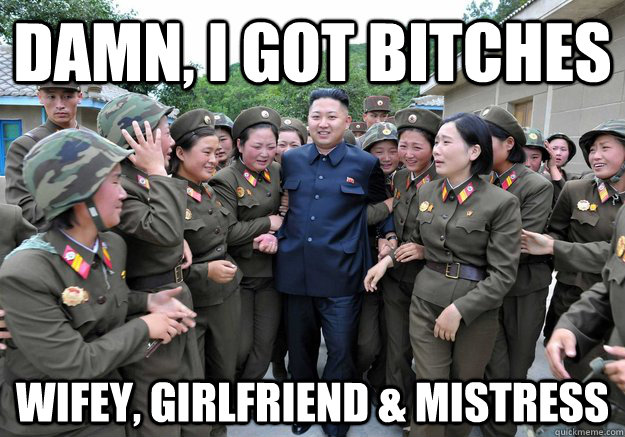 Damn, i got bitches wifey, girlfriend & mistress - Damn, i got bitches wifey, girlfriend & mistress  Pyongyang Freestyle