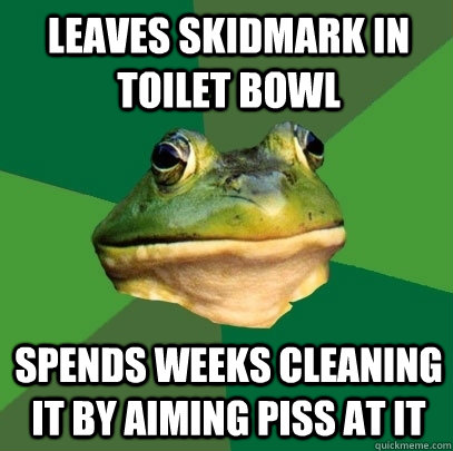 Leaves skidmark in toilet bowl spends weeks cleaning it by aiming piss at it - Leaves skidmark in toilet bowl spends weeks cleaning it by aiming piss at it  Foul Bachelor Frog
