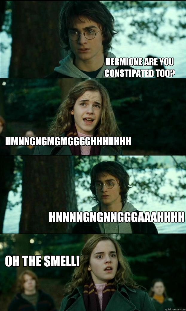 Hermione are you 
constipated too? hmnngngmgmgggghhhhhhh hnnnngngnngggaaahhhh Oh the smell!  Horny Harry