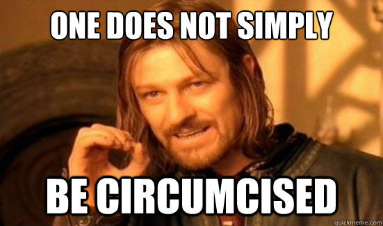 One Does Not Simply be Circumcised  Boromir