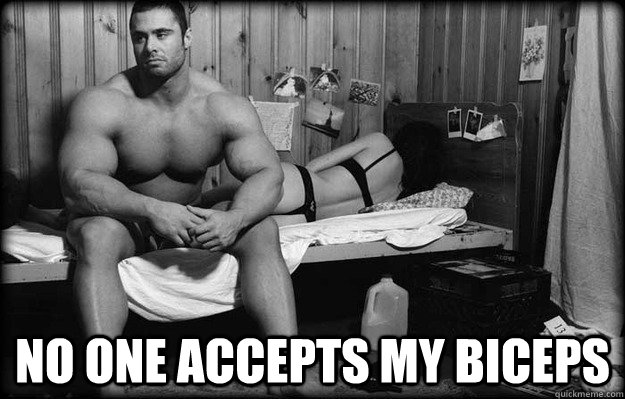  NO one accepts my biceps  Depressed Bodybuilder