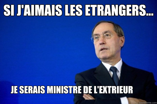 Si j'aimais les Etrangers... Je serais ministre de l'extérieur  FNUMP