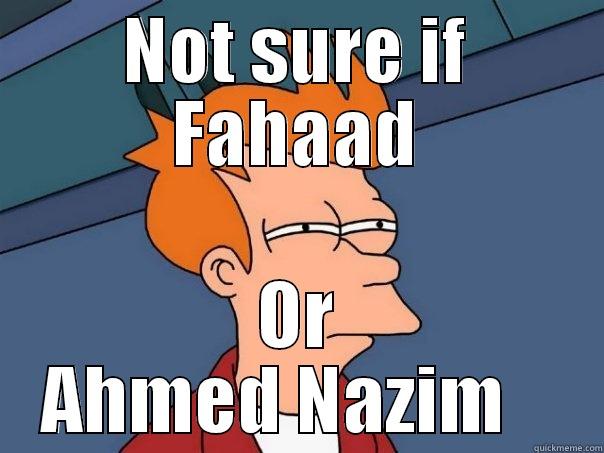 NOT SURE IF FAHAAD OR AHMED NAZIM    Futurama Fry