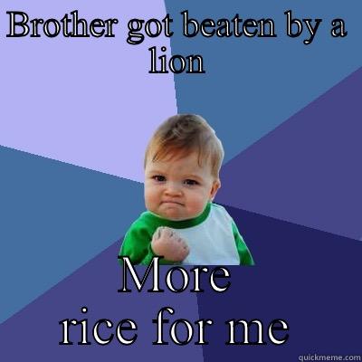 BROTHER GOT BEATEN BY A LION MORE RICE FOR ME  Success Kid