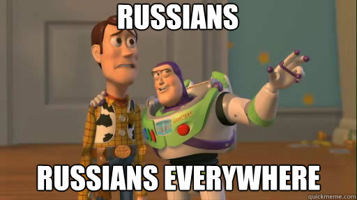 Russians Russians everywhere  Everywhere