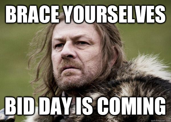 BRACE YOURSELVES BID DAY IS COMING  Winters Coming