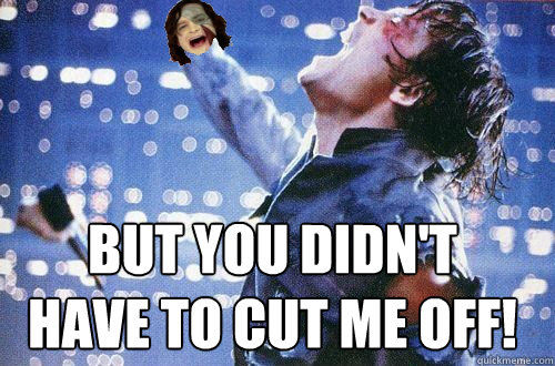  But you didn't
Have to CUT me off! -  But you didn't
Have to CUT me off!  Star Wars Gotye