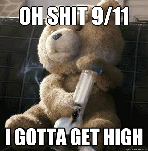 Oh shit 9/11 I gotta get high - Oh shit 9/11 I gotta get high  Misc