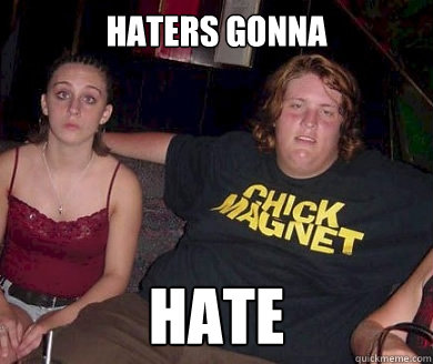 Haters Gonna HATE - Haters Gonna HATE  Stud Muffin Chris