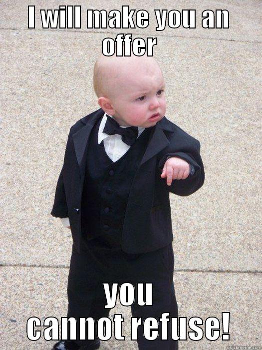 I WILL MAKE YOU AN OFFER YOU CANNOT REFUSE! Baby Godfather