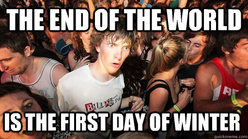 The end of the world Is the first day of winter - The end of the world Is the first day of winter  Sudden Clarity Clarence