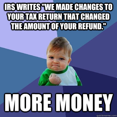 IRS writes "We made changes to your tax return that ...