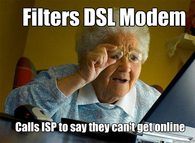 Filters DSL Modem Calls ISP to say they can't get online  Grandma finds the Internet