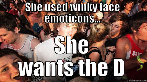 SHE USED WINKY FACE EMOTICONS... SHE WANTS THE D Sudden Clarity Clarence