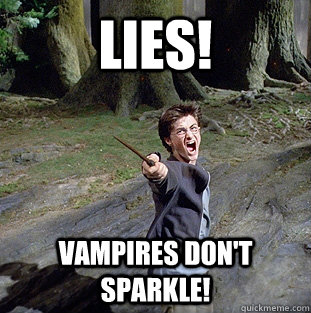 Lies! Vampires don't sparkle!  Pissed off Harry