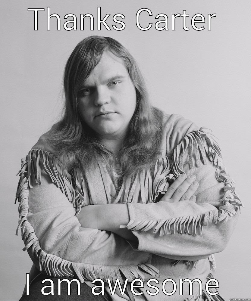 Meat loaf  - THANKS CARTER I AM AWESOME Misc