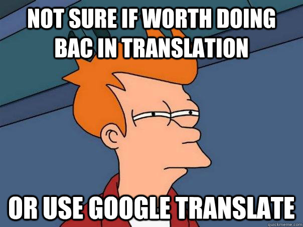 not sure if worth doing bac in translation or use google translate  Futurama Fry