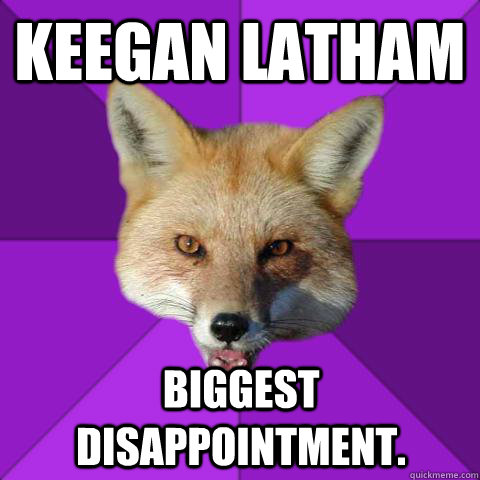 keegan latham biggest disappointment.  Forensics Fox