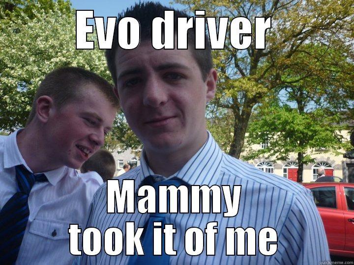 EVO DRIVER MAMMY TOOK IT OF ME Misc