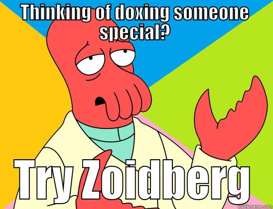THINKING OF DOXING SOMEONE SPECIAL? TRY ZOIDBERG Futurama Zoidberg 