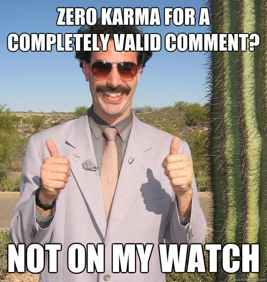 zero karma for a completely valid comment? not on my watch - zero karma for a completely valid comment? not on my watch  Upvoting Kazakh