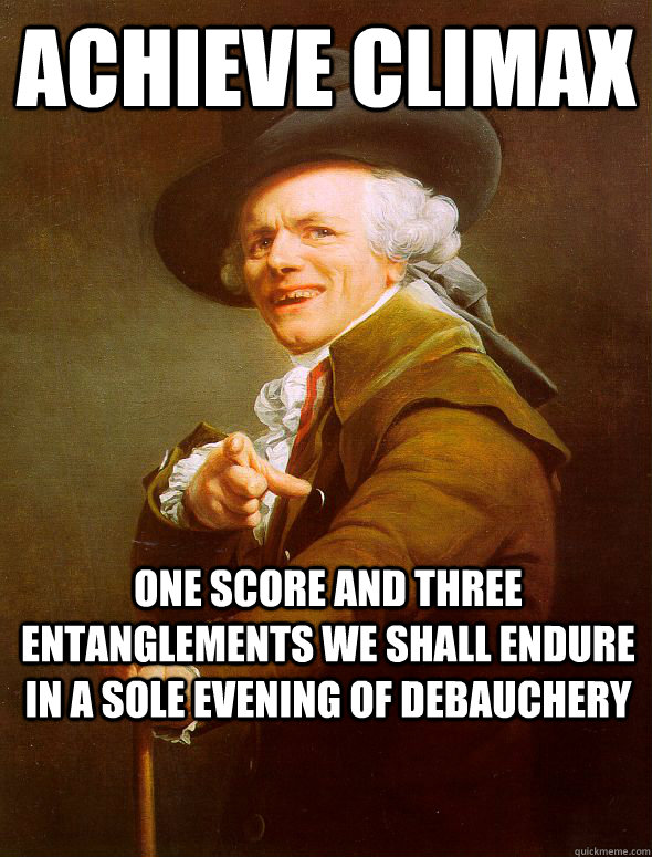 Achieve Climax One score and three entanglements we shall endure in a sole evening of debauchery  Joseph Ducreux