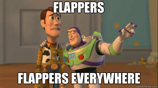 Flappers Flappers everywhere  Everywhere