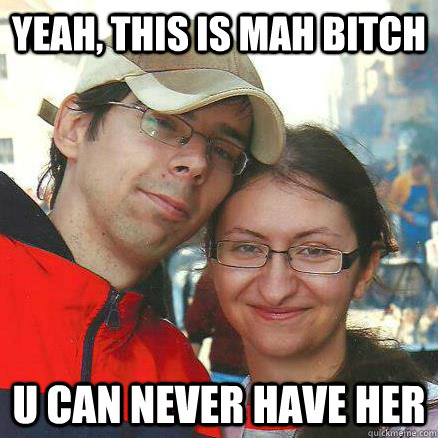 yeah, this is mah bitch u can never have her - yeah, this is mah bitch u can never have her  lencses istvan