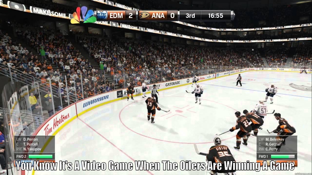  YOU KNOW IT'S A VIDEO GAME WHEN THE OILERS ARE WINNING A GAME Misc