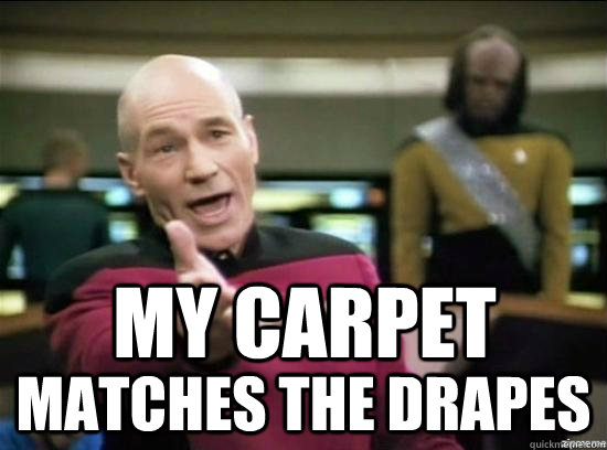 My carpet matches the drapes  Annoyed Picard HD