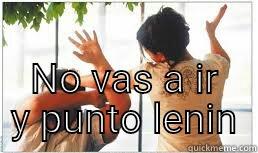  NO VAS A IR Y PUNTO LENIN Misc