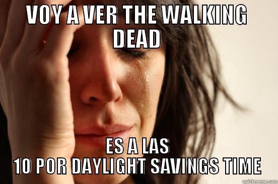 VOY A VER THE WALKING DEAD ES A LAS 10 POR DAYLIGHT SAVINGS TIME First World Problems