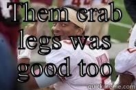  THEM CRAB LEGS WAS GOOD TOO Misc