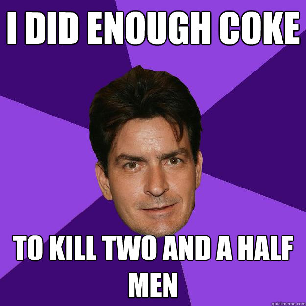 I did enough coke to kill two and a half men  Clean Sheen