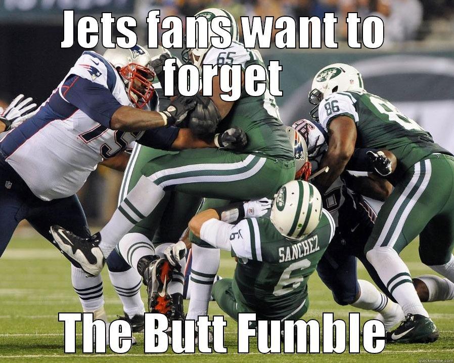 Butt fumble - JETS FANS WANT TO FORGET THE BUTT FUMBLE Misc