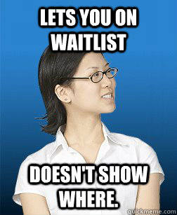 Lets you on waitlist Doesn't show where. - Lets you on waitlist Doesn't show where.  UCR classes