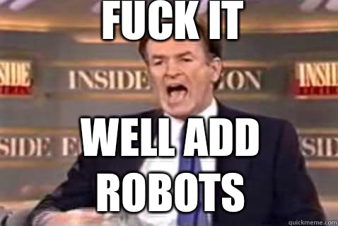 fuck it Well add robots  Fuck It Bill OReilly