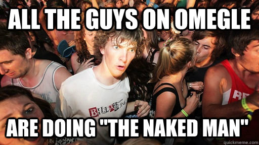 all the guys on omegle are doing 