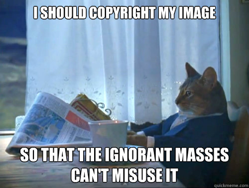 I should copyright my image so that the ignorant masses can't misuse it  The One Percent Cat