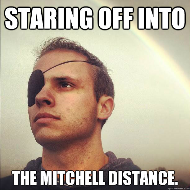 Staring off into  The Mitchell distance. - Staring off into  The Mitchell distance.  Pirate Mitch