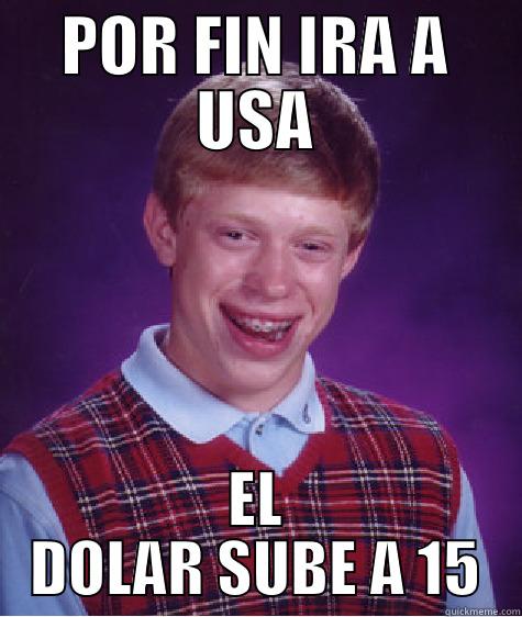 POR FIN IRA A USA EL DOLAR SUBE A 15 Bad Luck Brian