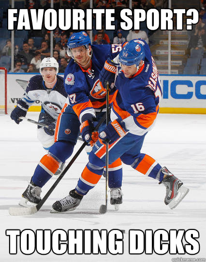 Favourite sport? touching dicks  Touching Dicks