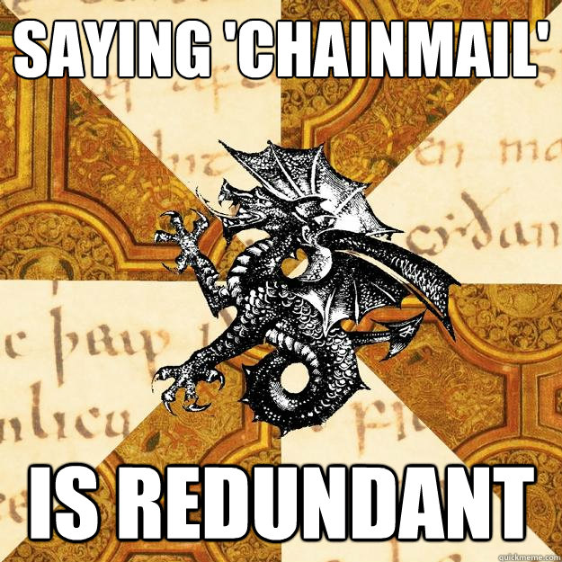 Saying 'chainmail' is redundant  