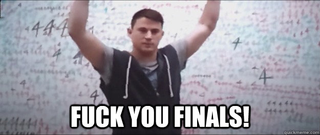  Fuck You Finals!  
