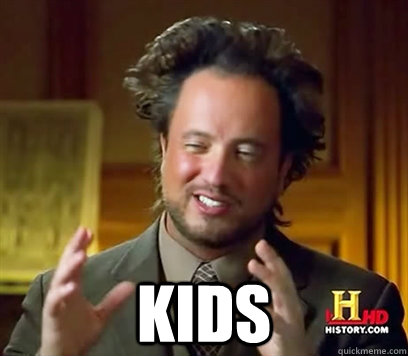  Kids  Ancient Aliens Meme Plague