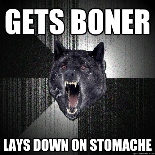 GEts boner lays down on stomache  Insanity Wolf